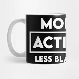 Funny Saying More Action Less Bla Bla Mug